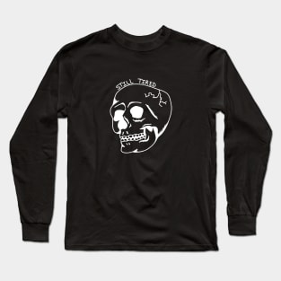 STILL TIRED Long Sleeve T-Shirt